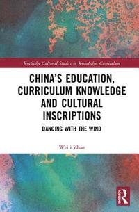 bokomslag Chinas Education, Curriculum Knowledge and Cultural Inscriptions