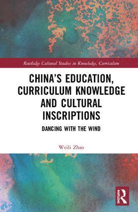 bokomslag China's Education, Curriculum Knowledge and Cultural Inscriptions