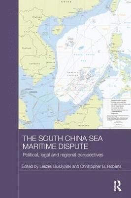 Leszek Buszynski, Christopher B. Roberts - South China Sea Maritime Dispute, Häftad