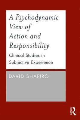 David Shapiro, New York) Shapiro, David (Professor Emeritus, Graduate Faculty, New School for Social Research and private psychotherapy practice - Psychodynamic View of Action and Responsibility, Häftad