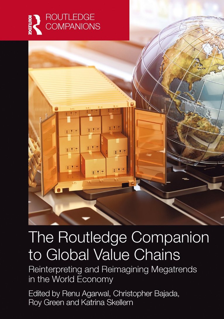Renu Agarwal, Christopher Bajada, Roy Green, Katrina Skellern, Australia) Green, Roy (University of Technology Sydney, Australia) Skellern, Katrina (University of Technology Sydney - Routledge Companion to Global Value Chains, Inbunden