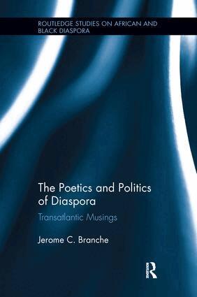 Jerome C. Branche - Poetics and Politics of Diaspora, Häftad