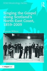 bokomslag Singing the Gospel along Scotlands North-East Coast, 18592009