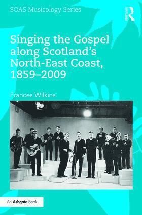 bokomslag Singing the Gospel along Scotland's North-East Coast, 1859-2009