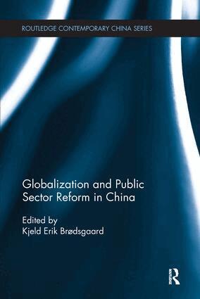 Kjeld Erik Brødsgaard - Globalization and Public Sector Reform in China, Häftad