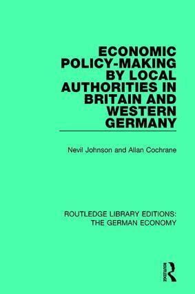 Nevil Johnson, Allan Cochrane - Economic Policy-Making by Local Authorities in Britain and Western Germany, Inbunden