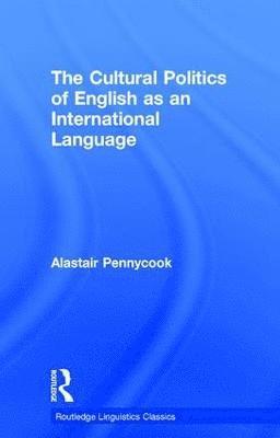 Alastair Pennycook, Australia) Pennycook, Alastair (University of Technology, Sydney - Cultural Politics of English as an International Language, Inbunden