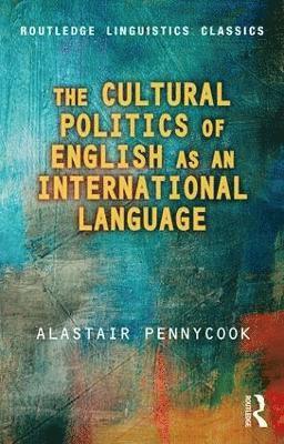 Alastair Pennycook, Australia) Pennycook, Alastair (University of Technology, Sydney - Cultural Politics of English as an International Language, Häftad