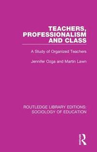 bokomslag Teachers, Professionalism and Class