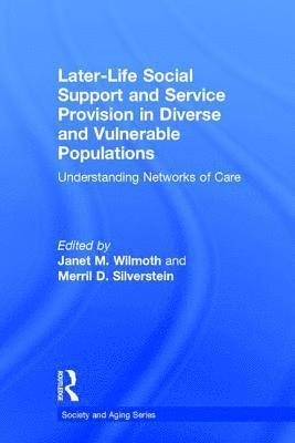 Janet M. Wilmoth, Merril D. Silverstein, USA) Wilmoth, Janet M. (Syracuse University, New York, USA) Silverstein, Merril D. (Syracuse University, New York - Later-Life Social Support and Service Provision in Diverse and Vulnerable Populations, Inbunden