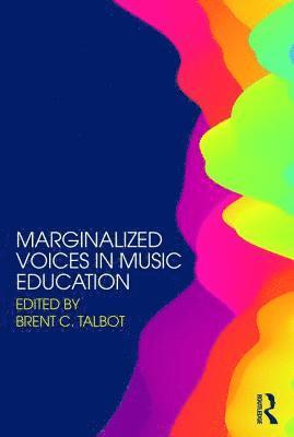 Brent C. Talbot, USA) Talbot, Brent C. (Gettysburg College, Brent  C. Talbot - Marginalized Voices in Music Education, Häftad