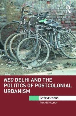 bokomslag Neo Delhi and the Politics of Postcolonial Urbanism