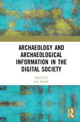 Archaeology and Archaeological Information in the Digital Society 1