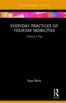 Everyday Practices of Tourism Mobilities 1