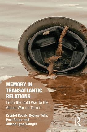 Kryštof Kozák, György Tóth, Paul Bauer, Allison Wanger - Memory in Transatlantic Relations, Inbunden
