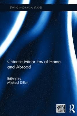 Michael Dillon - Chinese Minorities at home and abroad, Inbunden