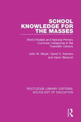 John Meyer, David Kamens, Aaron Benavot - School Knowledge for the Masses, Häftad
