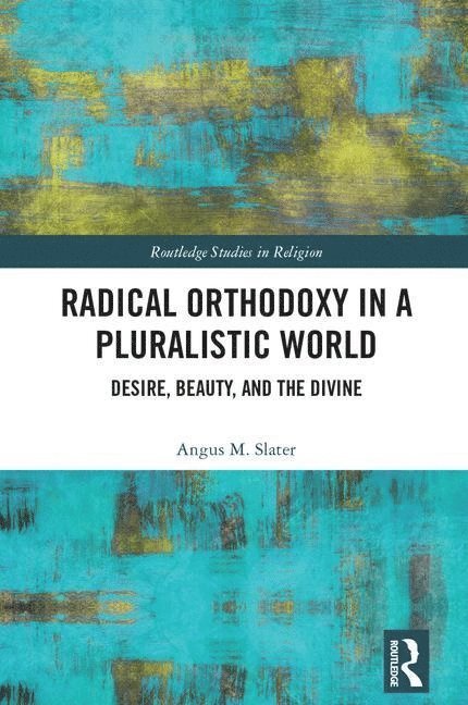 Radical Orthodoxy in a Pluralistic World 1