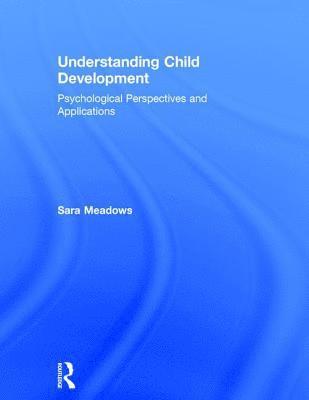 Sara Meadows, UK) Meadows, Sara (University of Bristol - Understanding Child Development, Inbunden