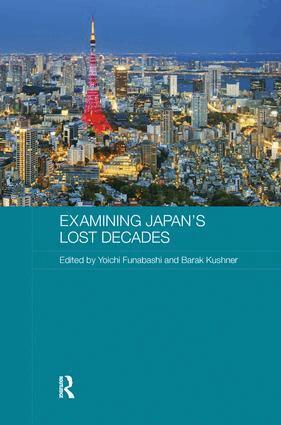 Yoichi Funabashi, Barak Kushner - Examining Japan's Lost Decades, Häftad