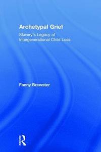 bokomslag Archetypal Grief