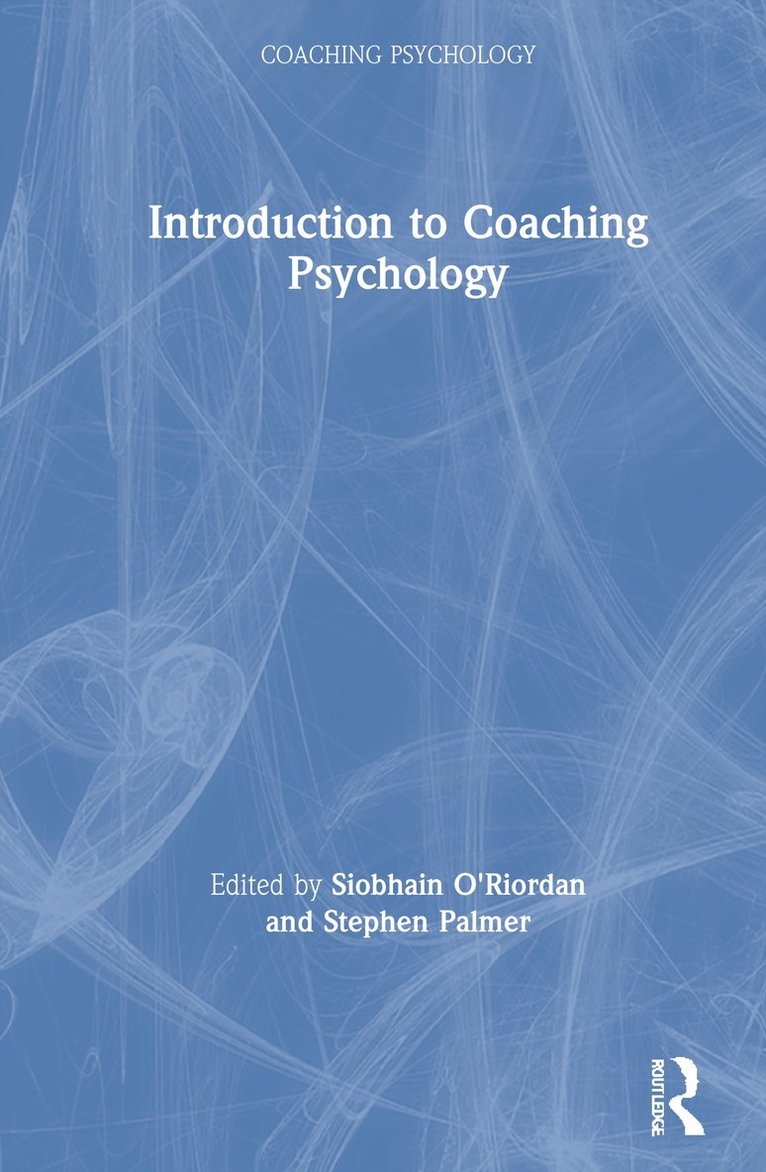 Siobhain O'Riordan, Stephen Palmer, London) O'Riordan, Siobhain (City University, UK) Palmer, Stephen (Director, Centre for Coaching - Introduction to Coaching Psychology, Inbunden