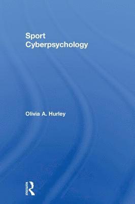 Olivia A. Hurley - Sport Cyberpsychology, Inbunden