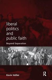 bokomslag Liberal Politics and Public Faith