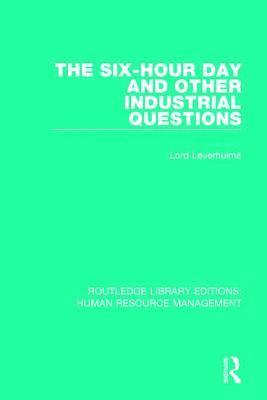 Lord Leverhulme, UK) Leverhulme, Lord (Birkbeck College, University of London, Stanley Unwin - Six-Hour Day and Other Industrial Questions, Inbunden