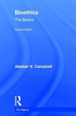 Alastair Campbell, Singapore) Campbell, Alastair (National University of Singapore - Bioethics: The Basics, Inbunden