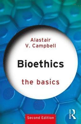 Alastair Campbell, Singapore) Campbell, Alastair (National University of Singapore - Bioethics: The Basics, Häftad