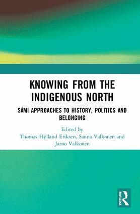 Thomas Hylland Eriksen, Sanna Valkonen, Jarno Valkonen - Knowing from the Indigenous North, Inbunden