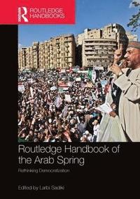 bokomslag Routledge Handbook of the Arab Spring