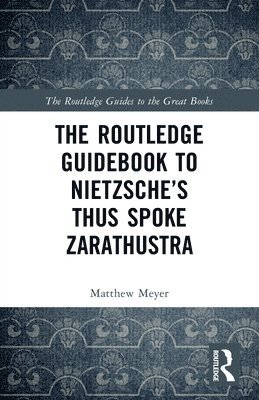 bokomslag The Routledge Guidebook to Nietzsches Thus Spoke Zarathustra