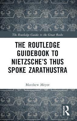 The Routledge Guidebook to Nietzsches Thus Spoke Zarathustra 1