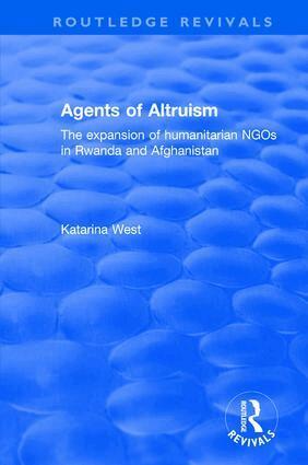 Katrina West - Agents of Altruism: The Expansion of Humanitarian NGOs in Rwanda and Afghanistan, Häftad. Tillgänglighet: Lägg i varukorg