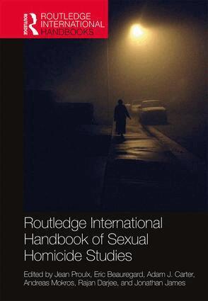 Jean Proulx, Eric Beauregard, Adam Carter, Andreas Mokros, Rajan Darjee, Jonathan James - Routledge International Handbook of Sexual Homicide Studies, Inbunden