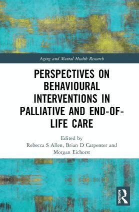 Rebecca S Allen, Brian D Carpenter, Morgan Eichorst - Perspectives on Behavioural Interventions in Palliative and End-of-Life Care, Inbunden
