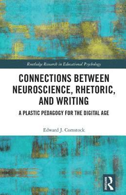 Edward J. Comstock - Connections Between Neuroscience, Rhetoric, and Writing, Inbunden