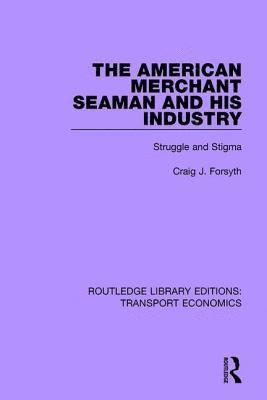Craig J. Forsyth - American Merchant Seaman and His Industry, Häftad