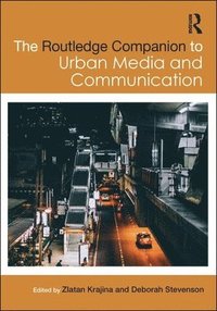 bokomslag The Routledge Companion to Urban Media and Communication