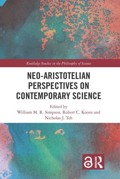 William M.R. Simpson, Robert C. Koons, Nicholas J. Teh - Neo-Aristotelian Perspectives on Contemporary Science, Inbunden