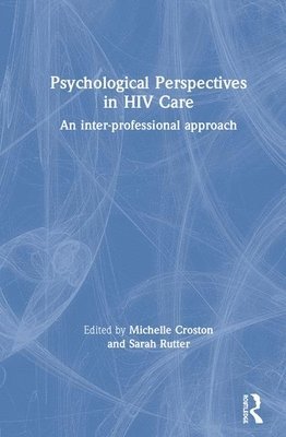 Michelle Croston, Sarah Rutter, UK) Croston, Michelle (Manchester Metropolitan University - Psychological Perspectives in HIV Care, Inbunden