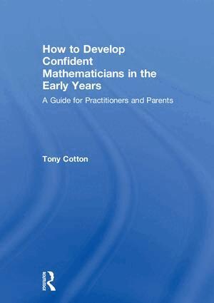 Tony Cotton - How to Develop Confident Mathematicians in the Early Years, Inbunden