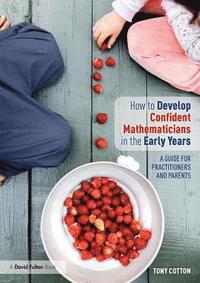 bokomslag How to Develop Confident Mathematicians in the Early Years