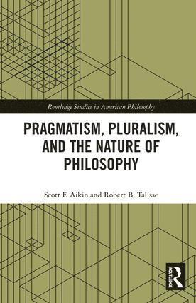 bokomslag Pragmatism, Pluralism, and the Nature of Philosophy