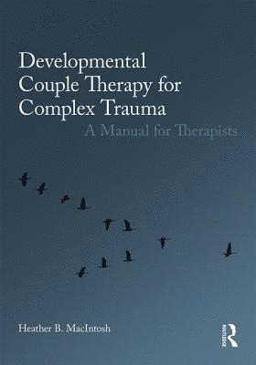 bokomslag Developmental Couple Therapy for Complex Trauma