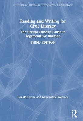 Donald Lazere, Anne-Marie Womack - Reading and Writing for Civic Literacy, Inbunden