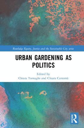 Chiara Tornaghi, Chiara Certomà - Urban Gardening as Politics, Inbunden