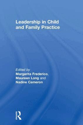 Margarita Frederico, Maureen Long, Nadine Cameron - Leadership in Child and Family Practice, Inbunden